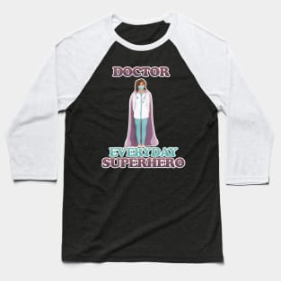 Doctor - everyday superhero Baseball T-Shirt